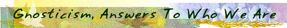 Gnosticism, Answers to Who We Are